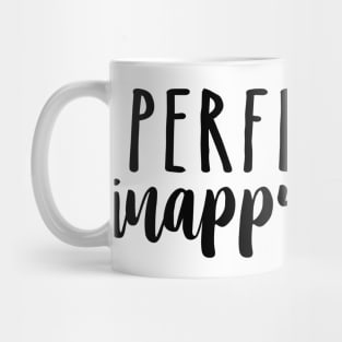 Perfectly inappropriate Mug